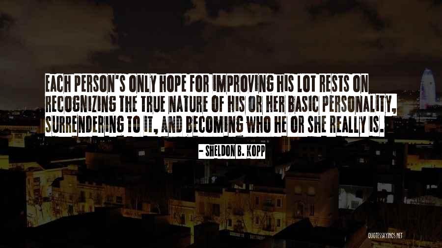 You Are Becoming Quotes By Sheldon B. Kopp You Are Becoming Quotes By Sheldon B. Kopp