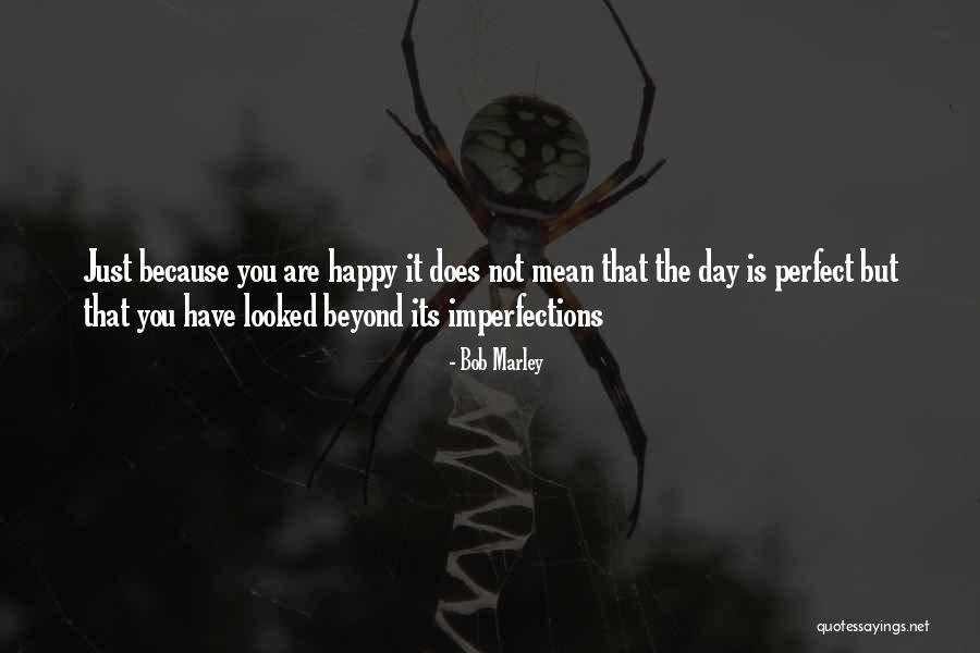 You Are Beyond Perfect Quotes By Bob Marley You Are Beyond Perfect Quotes By Bob Marley