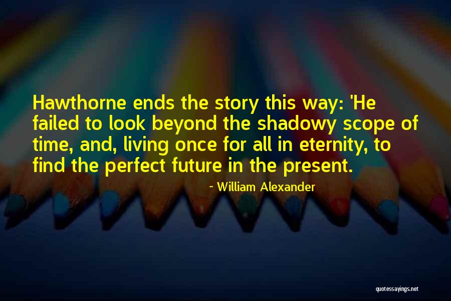 You Are Beyond Perfect Quotes By William Alexander You Are Beyond Perfect Quotes By William Alexander