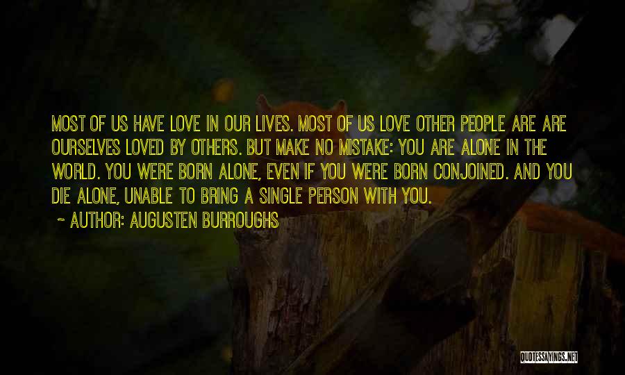 You Are Born Alone Quotes By Augusten Burroughs