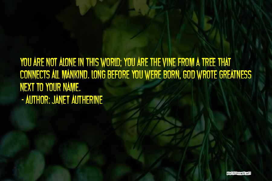 You Are Born Alone Quotes By Janet Autherine