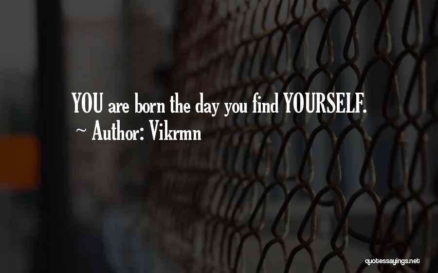 You Are Born Alone Quotes By Vikrmn