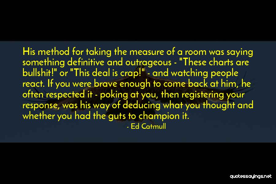 You Are Brave Quotes By Ed Catmull You Are Brave Quotes By Ed Catmull