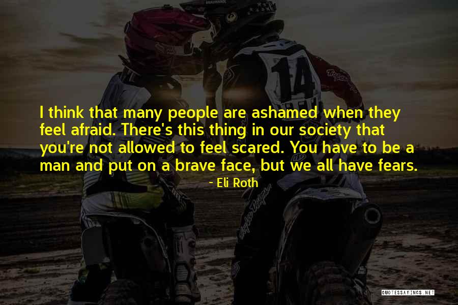 You Are Brave Quotes By Eli Roth You Are Brave Quotes By Eli Roth