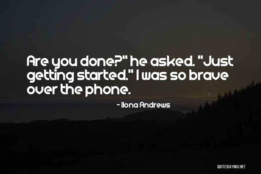 You Are Brave Quotes By Ilona Andrews You Are Brave Quotes By Ilona Andrews