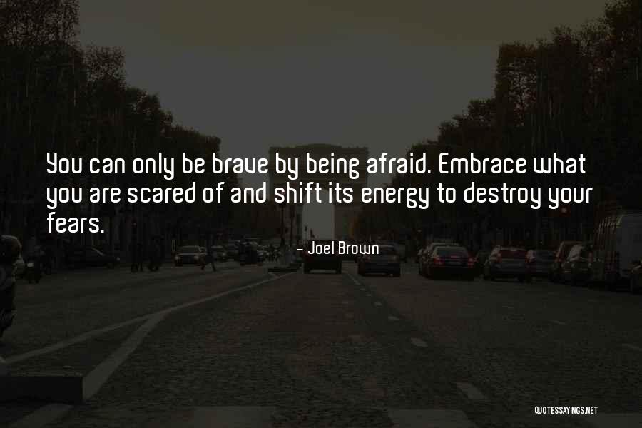 You Are Brave Quotes By Joel Brown You Are Brave Quotes By Joel Brown