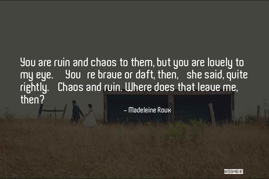 You Are Brave Quotes By Madeleine Roux You Are Brave Quotes By Madeleine Roux