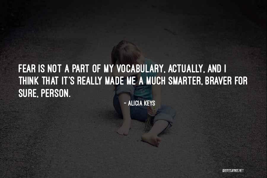 You Are Braver Quotes By Alicia Keys You Are Braver Quotes By Alicia Keys