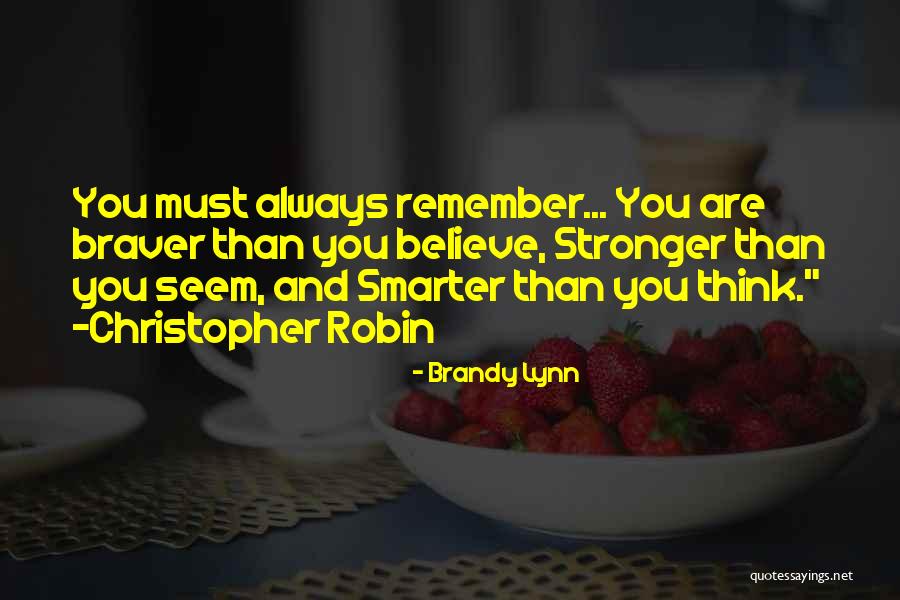 You Are Braver Quotes By Brandy Lynn You Are Braver Quotes By Brandy Lynn