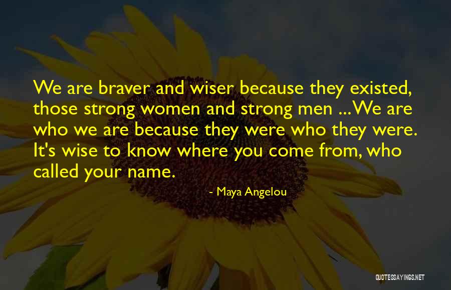 You Are Braver Quotes By Maya Angelou You Are Braver Quotes By Maya Angelou