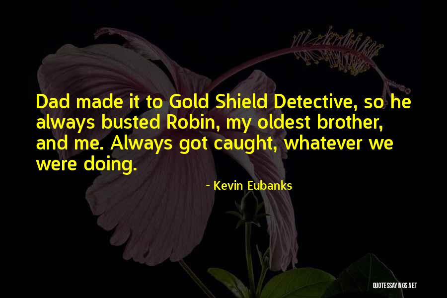 You Are Busted Quotes By Kevin Eubanks You Are Busted Quotes By Kevin Eubanks