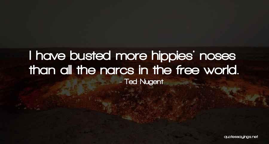 You Are Busted Quotes By Ted Nugent You Are Busted Quotes By Ted Nugent