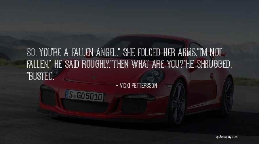 You Are Busted Quotes By Vicki Pettersson You Are Busted Quotes By Vicki Pettersson
