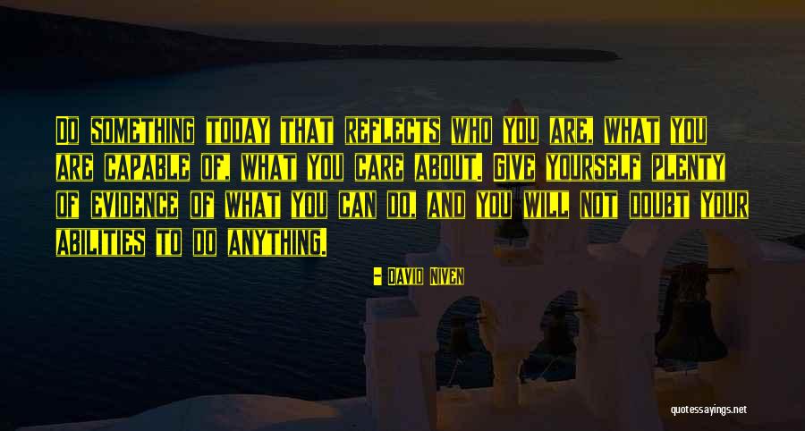 You Are Capable Of Anything Quotes By David Niven You Are Capable Of Anything Quotes By David Niven