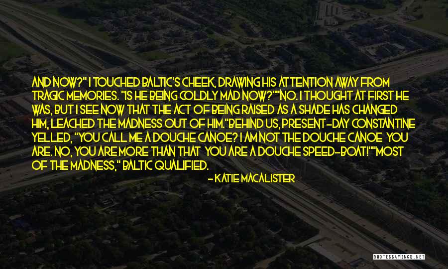 You Are Changed Now Quotes By Katie MacAlister You Are Changed Now Quotes By Katie MacAlister