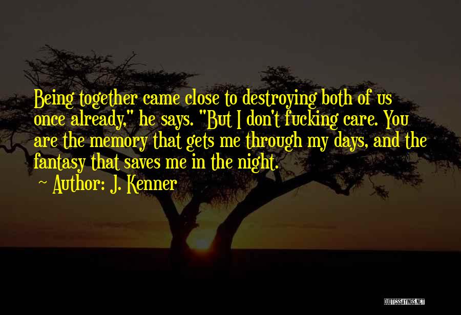 You Are Close To Me Quotes By J. Kenner