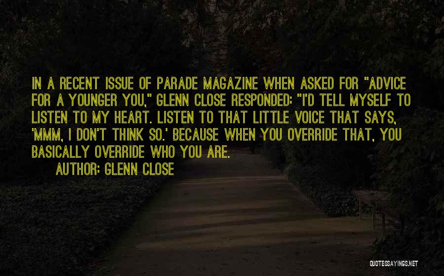 You Are Close To My Heart Quotes By Glenn Close You Are Close To My Heart Quotes By Glenn Close