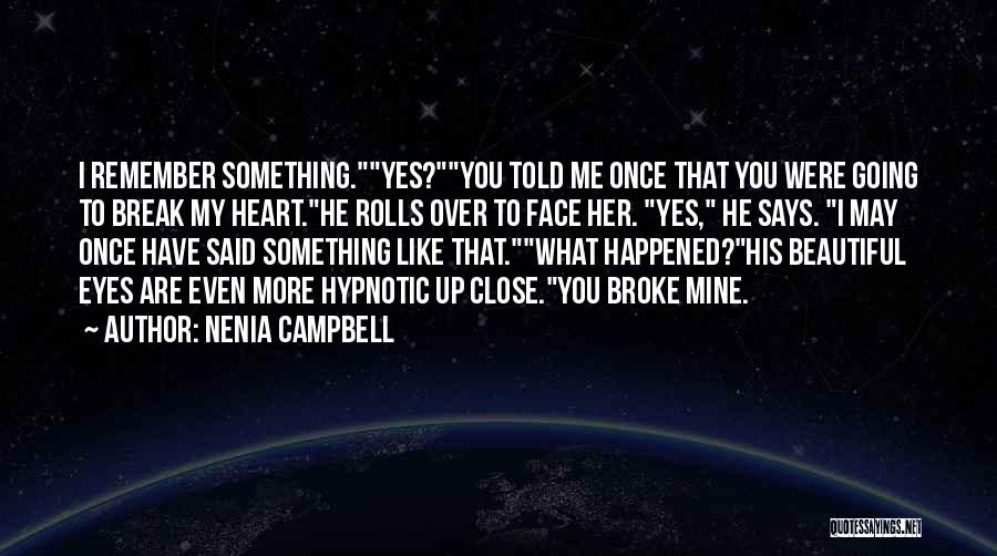 You Are Close To My Heart Quotes By Nenia Campbell You Are Close To My Heart Quotes By Nenia Campbell