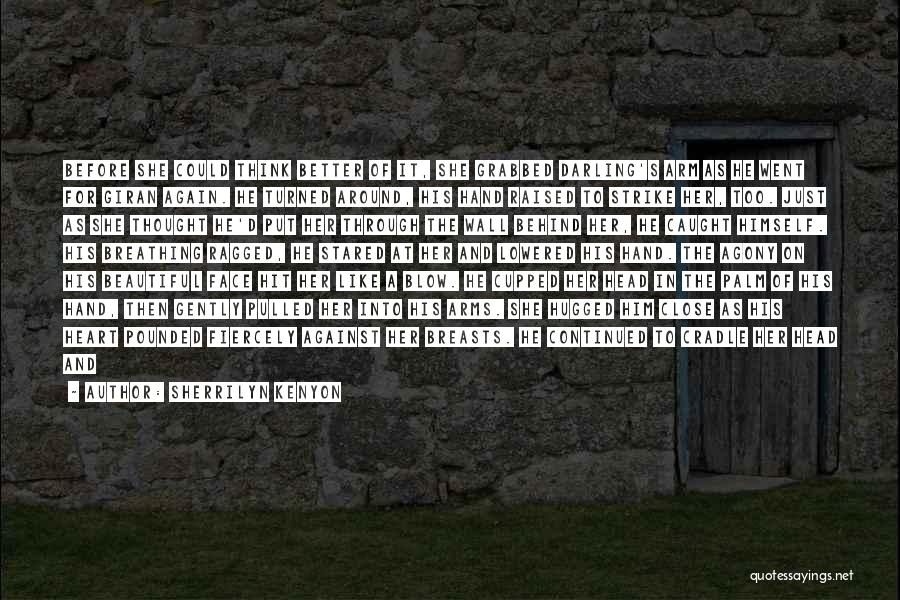 You Are Close To My Heart Quotes By Sherrilyn Kenyon You Are Close To My Heart Quotes By Sherrilyn Kenyon