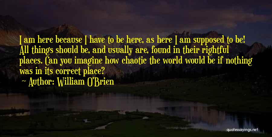 You Are Correct Quotes By William O'Brien