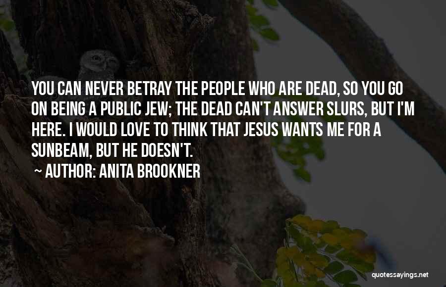 You Are Dead For Me Quotes By Anita Brookner