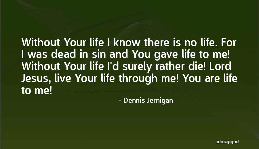 You Are Dead For Me Quotes By Dennis Jernigan