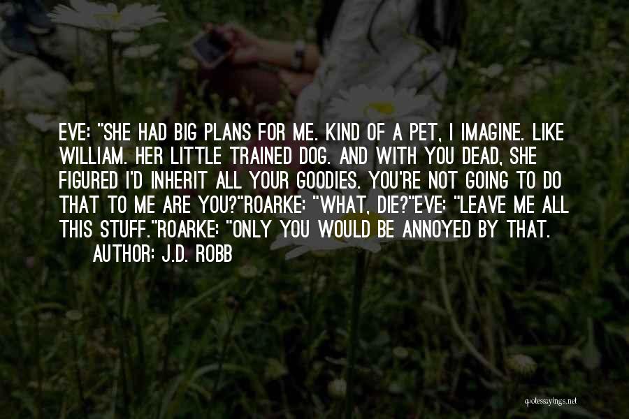 You Are Dead For Me Quotes By J.D. Robb