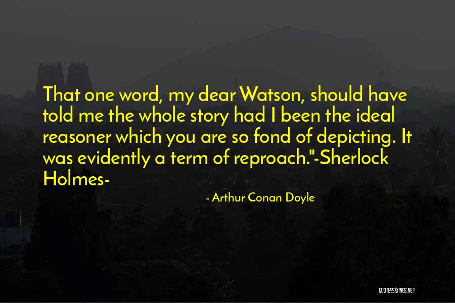 You Are Dear Quotes By Arthur Conan Doyle You Are Dear Quotes By Arthur Conan Doyle