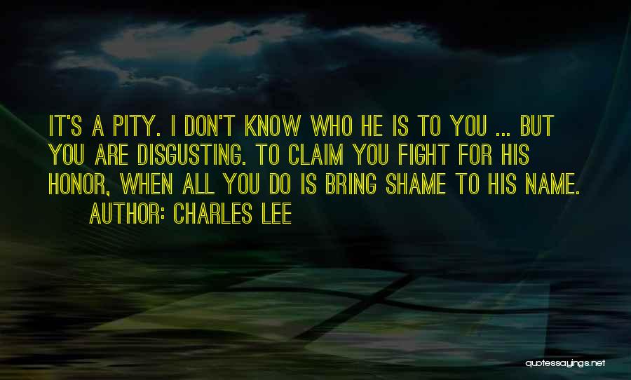 You Are Disgusting Quotes By Charles Lee