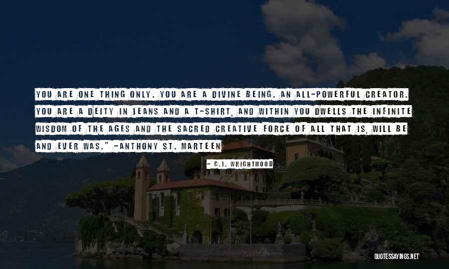 You Are Divine Quotes By C.J. Wrightwood You Are Divine Quotes By C.J. Wrightwood