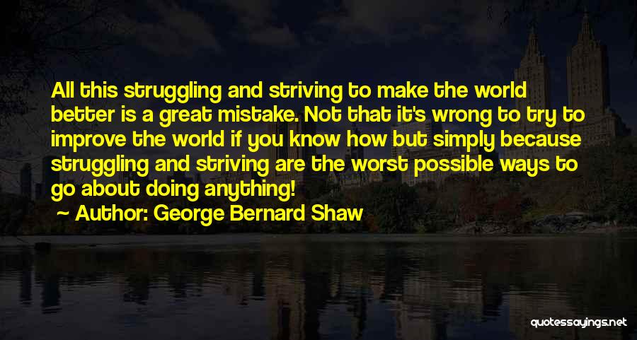 You Are Doing It Wrong Quotes By George Bernard Shaw