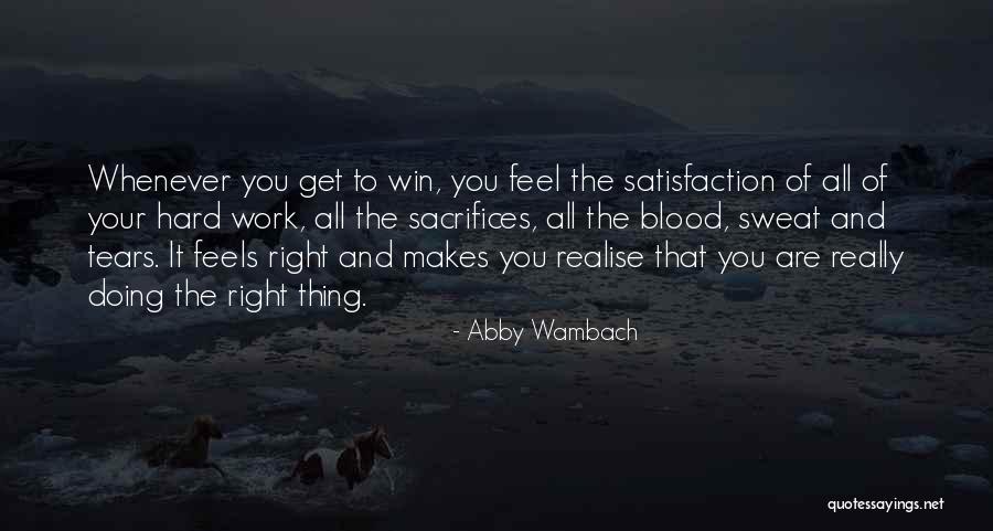 You Are Doing The Right Thing Quotes By Abby Wambach You Are Doing The Right Thing Quotes By Abby Wambach