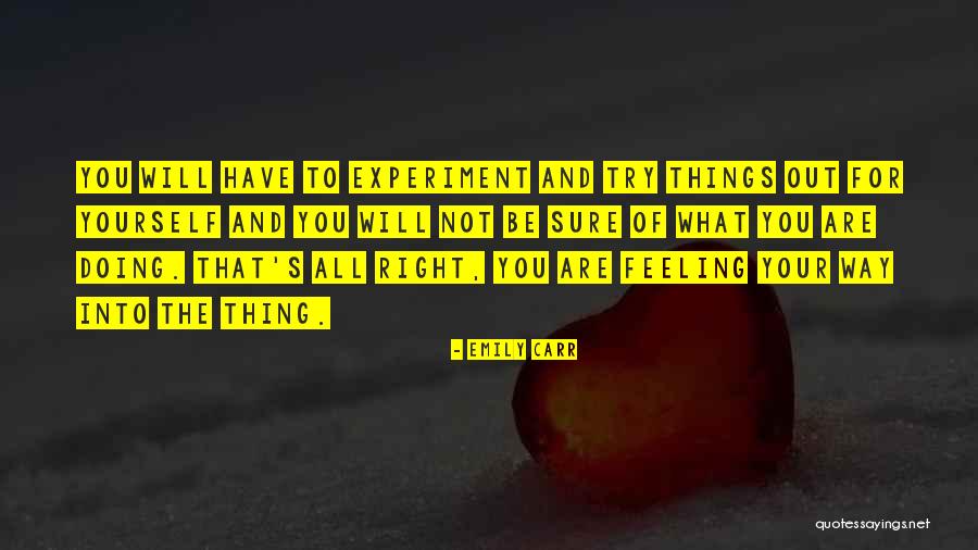 You Are Doing The Right Thing Quotes By Emily Carr You Are Doing The Right Thing Quotes By Emily Carr