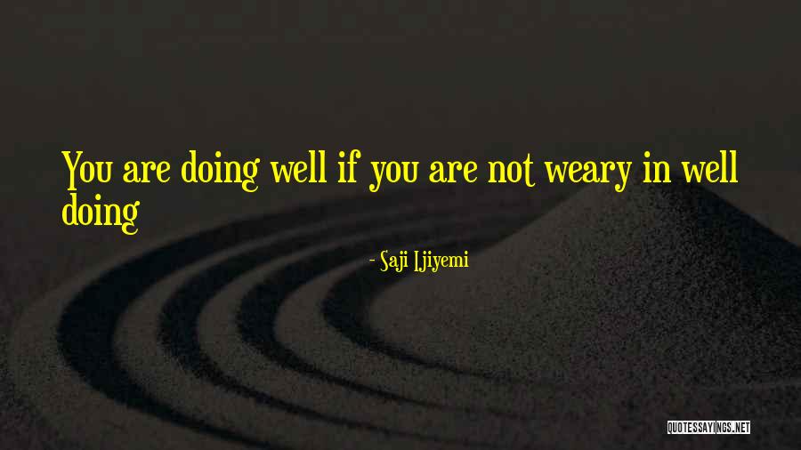You Are Doing The Right Thing Quotes By Saji Ijiyemi You Are Doing The Right Thing Quotes By Saji Ijiyemi