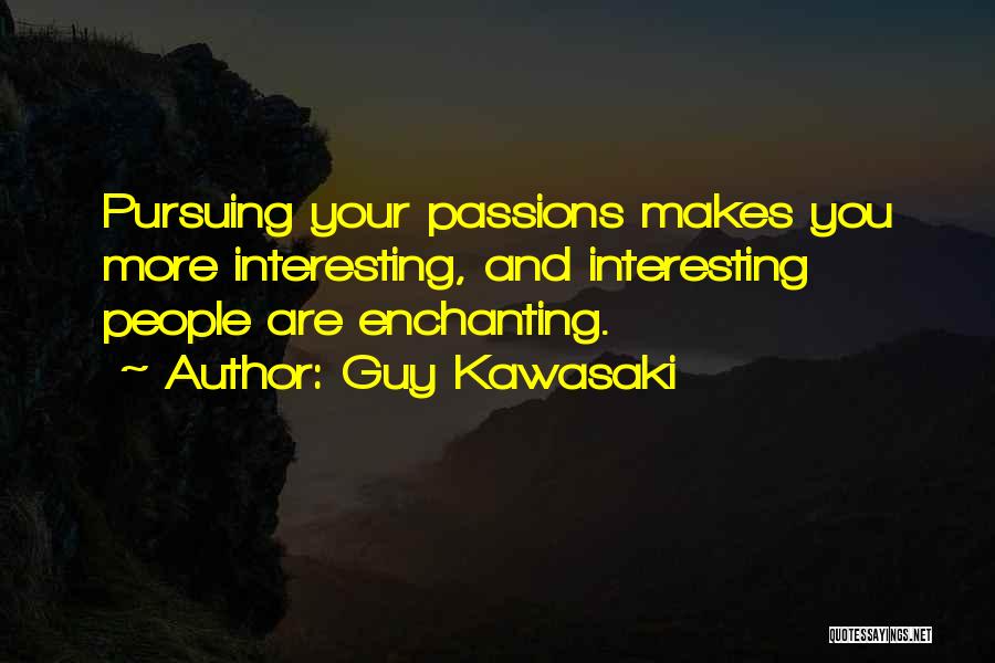 You Are Enchanting Quotes By Guy Kawasaki