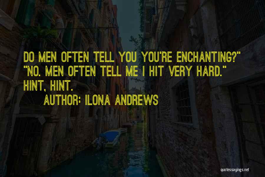 You Are Enchanting Quotes By Ilona Andrews