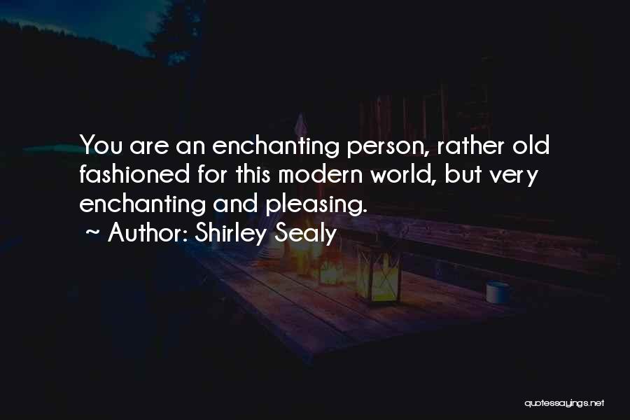 You Are Enchanting Quotes By Shirley Sealy