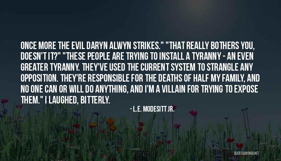 You Are Evil Quotes By L.E. Modesitt Jr. You Are Evil Quotes By L.E. Modesitt Jr.