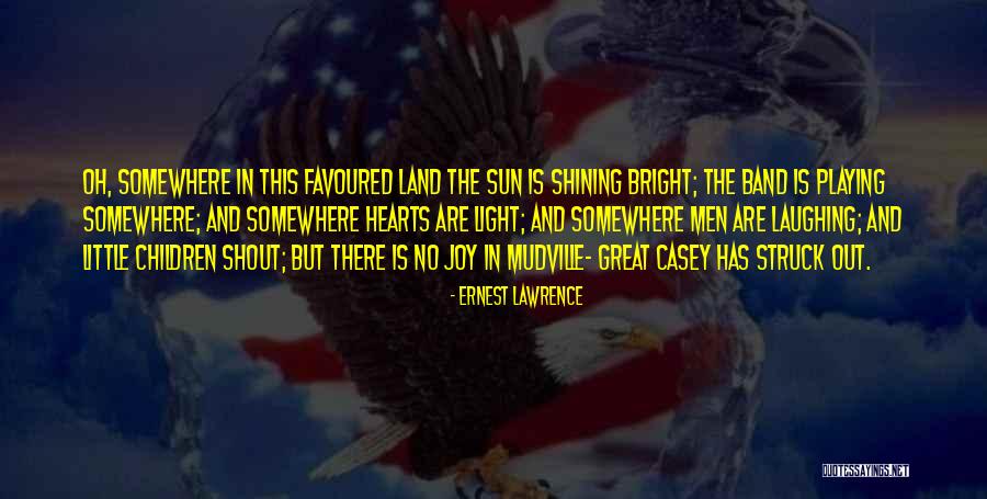 You Are Favoured Quotes By Ernest Lawrence You Are Favoured Quotes By Ernest Lawrence
