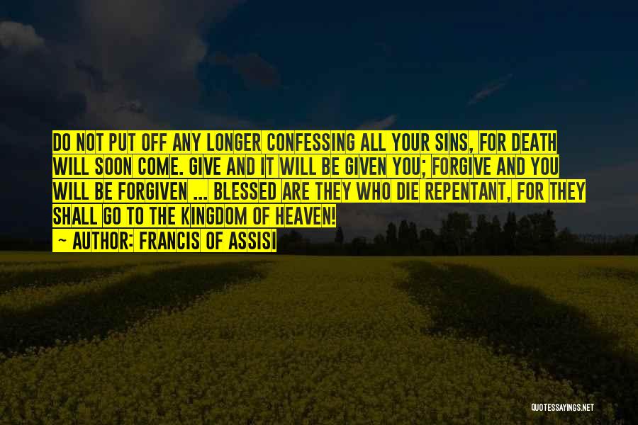 You Are Forgiven Quotes By Francis Of Assisi