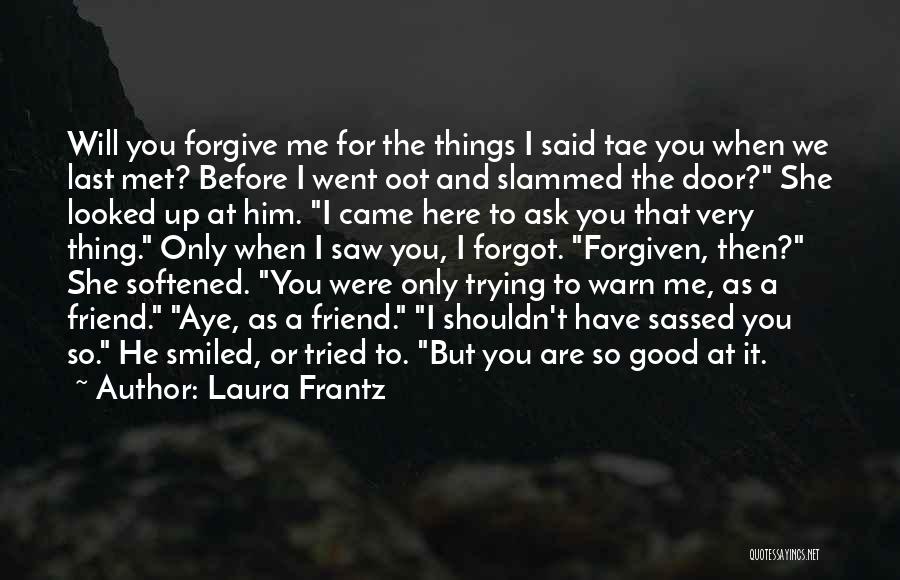 You Are Forgiven Quotes By Laura Frantz