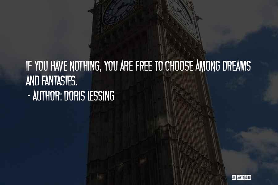 You Are Free To Choose Quotes By Doris Lessing