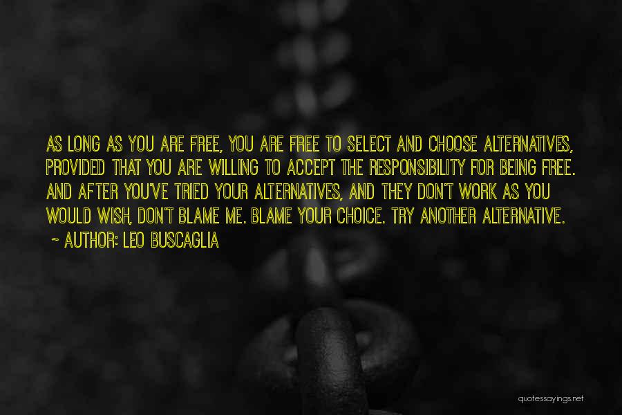 You Are Free To Choose Quotes By Leo Buscaglia