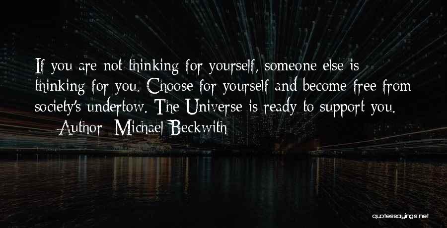 You Are Free To Choose Quotes By Michael Beckwith