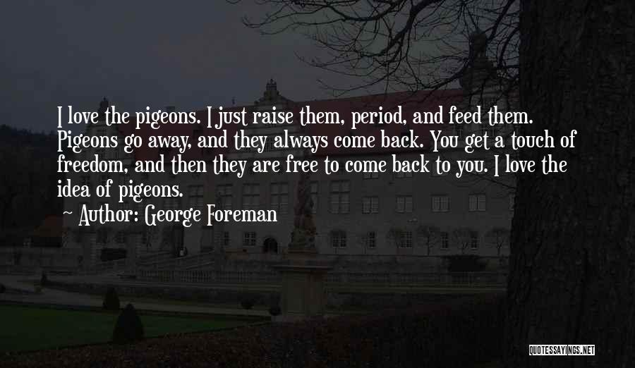 You Are Free To Go Quotes By George Foreman