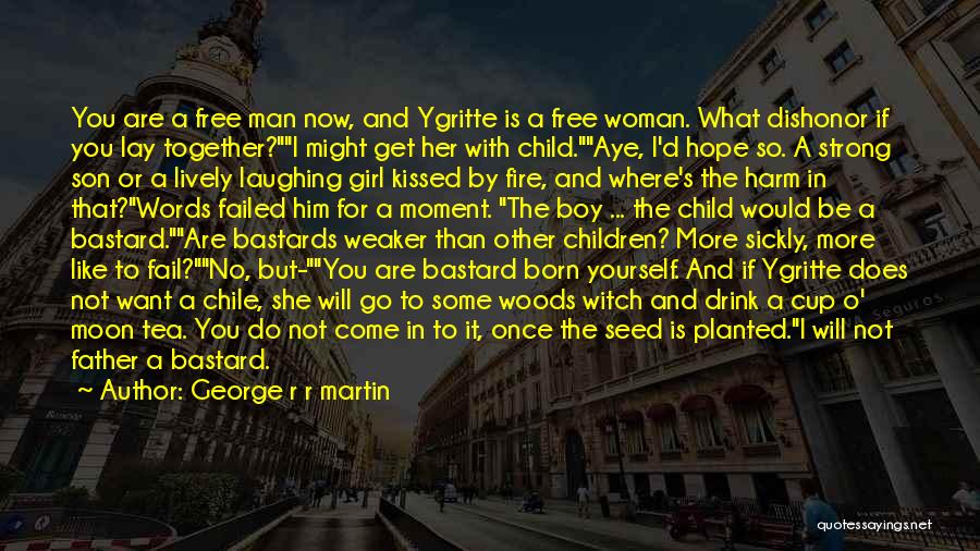 You Are Free To Go Quotes By George R R Martin