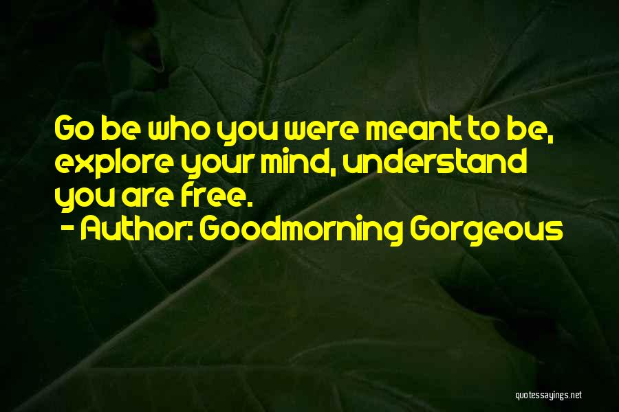 You Are Free To Go Quotes By Goodmorning Gorgeous