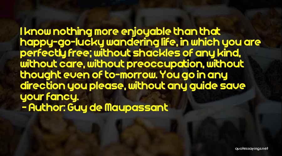 You Are Free To Go Quotes By Guy De Maupassant