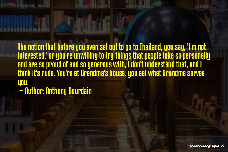 You Are Generous Quotes By Anthony Bourdain