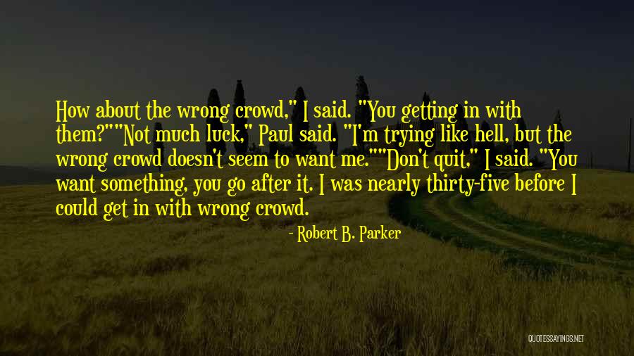 You Are Getting Me Wrong Quotes By Robert B. Parker